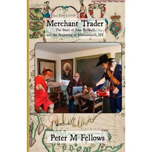 Fellows, Peter M Merchant Trader: The Story of John Richbell and the Beginning of Mamaroneck, NY Fellows, Peter M Merchant Trader: The Story of John Richbell and the Beginning of Mamaroneck, NY