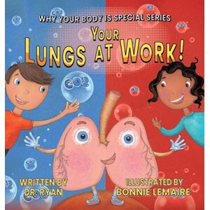 Dr Ryan Your Lungs at Work! (Why Your Body Is Special) Dr Ryan Your Lungs at Work! (Why Your Body Is Special)