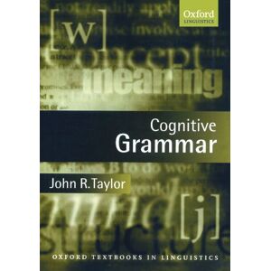 Taylor Cognitive Grammar (Oxford Textbooks in Linguistics) Taylor Cognitive Grammar (Oxford Textbooks in Linguistics)