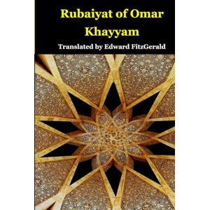 Khayyam, Omar Rubaiyat of Omar Khayyam: Edward FitzGerald’s Complete Translation – Bilingual Edition: English and Farsi (Persian) Side-by-Side Khayyam, Omar Rubaiyat of Omar Khayyam: Edward FitzGerald’s Complete Translation – Bilingual Edition: English and Farsi (Persian) Side-by-Side