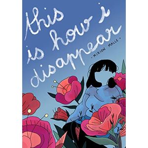 Mirion Malle This Is How I Disappear Mirion Malle This Is How I Disappear