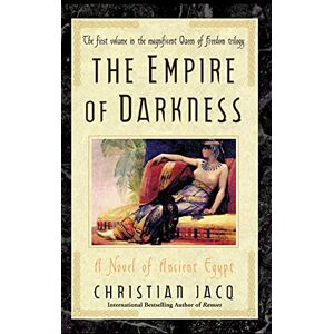 Jacq, Christian The Empire of Darkness: A Novel of Ancient Egypt: 1 (Queen of Freedom Trilogy) Jacq, Christian The Empire of Darkness: A Novel of Ancient Egypt: 1 (Queen of Freedom Trilogy)