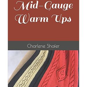Shafer, Charlene Mid-Gauge Warm Ups Shafer, Charlene Mid-Gauge Warm Ups