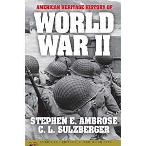 Ambrose, Stephen E. American Heritage History of World War II Ambrose, Stephen E. American Heritage History of World War II