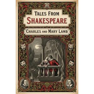 CHARLES AND MARY LAMB TALES FROM SHAKESPEARE CHARLES AND MARY LAMB TALES FROM SHAKESPEARE