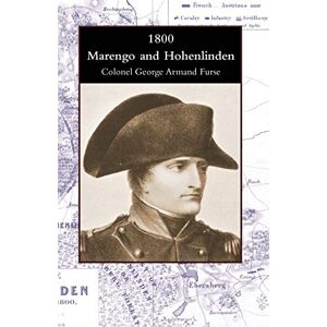 Furse, Col. George Armand 1800 Marengo and Hohenlinden Furse, Col. George Armand 1800 Marengo and Hohenlinden