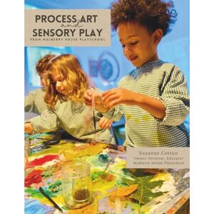 Cotton, Suzanne Process Art and Sensory Play from Mulberry House Playschool Cotton, Suzanne Process Art and Sensory Play from Mulberry House Playschool