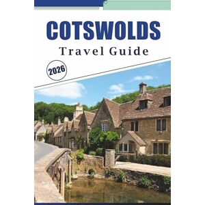 Brey, David K. COTSWOLDS TRAVEL GUIDE 2026: Discover Top Attractions, Villages Maps, Walking Routes, Heritage Spots, Visitor Itineraries, and Cultural Highlights Across England’s Countryside Region Brey, David K. COTSWOLDS TRAVEL GUIDE 2026: Discover Top Attractions, Villages Maps, Walking Routes, Heritage Spots, Visitor Itineraries, and Cultural Highlights Across England’s Countryside Region