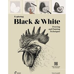 Victor Escandell Exploring Black & White: Drawing and Painting Techniques Victor Escandell Exploring Black & White: Drawing and Painting Techniques