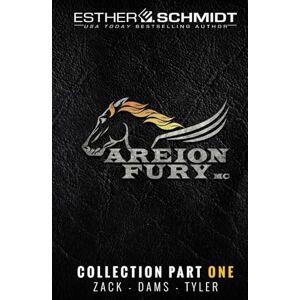 Schmidt, Esther E. Areion Fury MC Collection Part One Schmidt, Esther E. Areion Fury MC Collection Part One