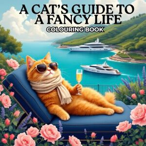 Ryan, Ana A Cat’s Guide to a Fancy Life – Adult Colouring Book (A CAT'S GUIDE COLORING BOOK) Ryan, Ana A Cat’s Guide to a Fancy Life – Adult Colouring Book (A CAT'S GUIDE COLORING BOOK)
