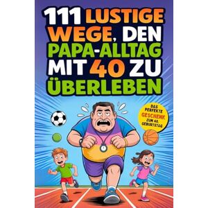 House, Family Moments 111 lustige Wege, den Papa-Alltag mit 40 zu überleben: Witzige Ideen, neue Abenteuer und unvergessliche Familienmomente. Das perfekte Geburtstagsgeschenk von Kindern für ihren Papa House, Family Moments 111 lustige Wege, den Papa-Alltag mit 40 zu überleben: Witzige Ideen, neue Abenteuer und unvergessliche Familienmomente. Das perfekte Geburtstagsgeschenk von Kindern für ihren Papa
