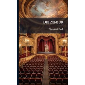 1864-1918, Wedekind Frank Die Zensur 1864-1918, Wedekind Frank Die Zensur
