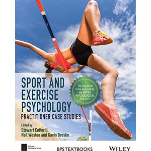 Sport and Exercise Psychology: Practitioner Case Studies (BPS Textbooks in Psychology) Sport and Exercise Psychology: Practitioner Case Studies (BPS Textbooks in Psychology)