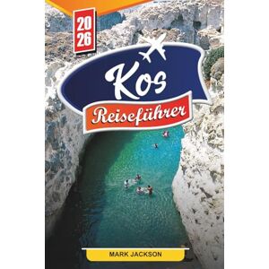 Jackson KOS REISEFÜHRER 2026: Entdecken Sie versteckte Schätze, historische Sehenswürdigkeiten, Reisetipps und unvergessliche Urlaubserlebnisse Jackson KOS REISEFÜHRER 2026: Entdecken Sie versteckte Schätze, historische Sehenswürdigkeiten, Reisetipps und unvergessliche Urlaubserlebnisse