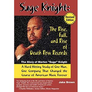 Brown, Jake Suge Knight: The Rise, Fall and Rise of Death Row Records Brown, Jake Suge Knight: The Rise, Fall and Rise of Death Row Records