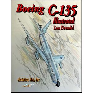 Drendel, Lou Boeing C-135 Illustrated Drendel, Lou Boeing C-135 Illustrated