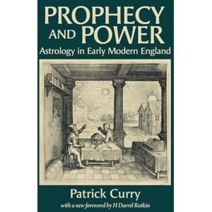 Curry, Patrick Prophecy and Power: Astrology in Early Modern England Curry, Patrick Prophecy and Power: Astrology in Early Modern England