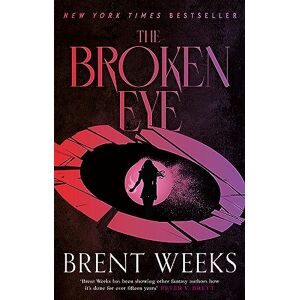 Weeks, Brent The Broken Eye: Book 3 of Lightbringer Weeks, Brent The Broken Eye: Book 3 of Lightbringer