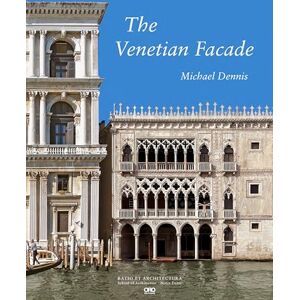 Dennis, Michael The Venetian Facade (University of Notre Dame School of Architecture) Dennis, Michael The Venetian Facade (University of Notre Dame School of Architecture)
