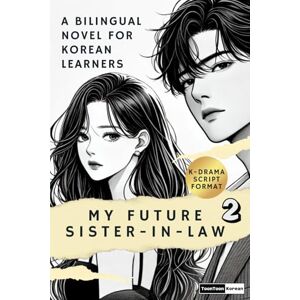 Um, Saehee Learn K-Drama Korean: My Future Sister-In-Law (Vol.2) – A Korean-English Bilingual Novel in Script Format: Learn Conversational Korean with Real-Life ... Deep Dive into Korean Culture, and Free Audio Um, Saehee Learn K-Drama Korean: My Future Sister-In-Law (Vol.2) – A Korean-English Bilingual Novel in Script Format: Learn Conversational Korean with Real-Life ... Deep Dive into Korean Culture, and Free Audio