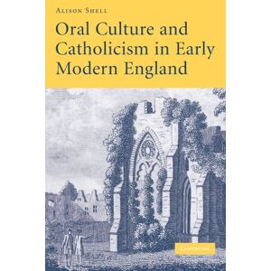 Shell, Alison Oral Culture and Catholicism in Early Modern England Shell, Alison Oral Culture and Catholicism in Early Modern England