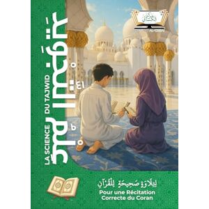 Al-Kissai, Institut La Science du Tajwid: Règles de Lecture Coranique Apprendre à lire le Coran correctement – Programme complet pour débutants Institut Al-Kissaï (L'Institut Al-Kissai) Al-Kissai, Institut La Science du Tajwid: Règles de Lecture Coranique Apprendre à lire le Coran correctement – Programme complet pour débutants Institut Al-Kissaï (L'Institut Al-Kissai)