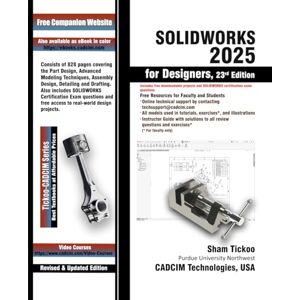 Prof. Sham Tickoo Purdue Univ. and CADCIM Technologies SOLIDWORKS 2025 for Designers, 23rd Edition Prof. Sham Tickoo Purdue Univ. and CADCIM Technologies SOLIDWORKS 2025 for Designers, 23rd Edition