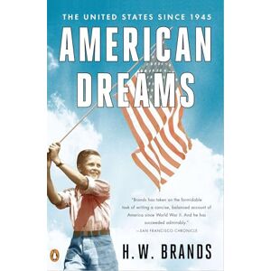 Brands, H. W. American Dreams: The United States Since 1945 Brands, H. W. American Dreams: The United States Since 1945