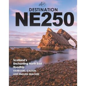 Destination Earth Guides Destination NE250: Scotland's Secret North East Road Trip Destination Earth Guides Destination NE250: Scotland's Secret North East Road Trip