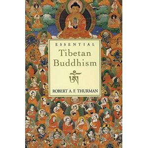 A.F.Thurman, Robert Essential Tibetan Buddhism (Essential S) A.F.Thurman, Robert Essential Tibetan Buddhism (Essential S)