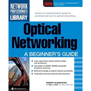 Elsenpeter, Robert Optical Networking: A Beginner's Guide (Network Professional's Library) Elsenpeter, Robert Optical Networking: A Beginner's Guide (Network Professional's Library)