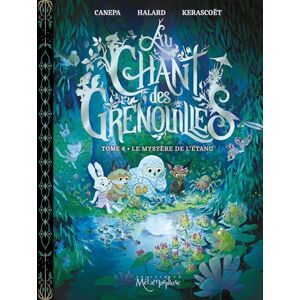 CANEPA, Barbara Au chant des grenouilles Tome 4: Le Mystère de l'étang CANEPA, Barbara Au chant des grenouilles Tome 4: Le Mystère de l'étang