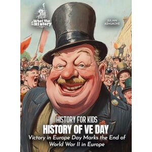 Ashgrove, Julian History of VE Day: Victory in Europe Day Marks the End of World War II in Europe (History for Kids) Ashgrove, Julian History of VE Day: Victory in Europe Day Marks the End of World War II in Europe (History for Kids)