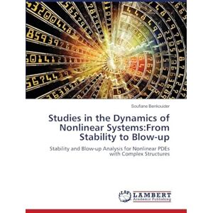 Benkouider, Soufiane Studies in the Dynamics of Nonlinear Systems: From Stability to Blow-up Benkouider, Soufiane Studies in the Dynamics of Nonlinear Systems: From Stability to Blow-up