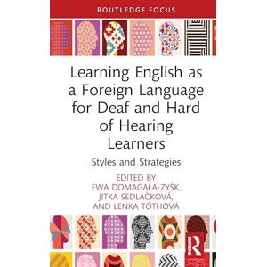 Learning English as a Foreign Language for Deaf and Hard of Hearing Learners: Styles and Strategies (Routledge Research in Special Educational Needs) Learning English as a Foreign Language for Deaf and Hard of Hearing Learners: Styles and Strategies (Routledge Research in Special Educational Needs)