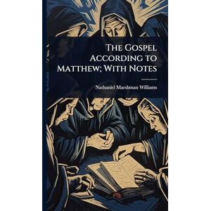 Williams, Nathaniel Marshman The Gospel According to Matthew; With Notes Williams, Nathaniel Marshman The Gospel According to Matthew; With Notes