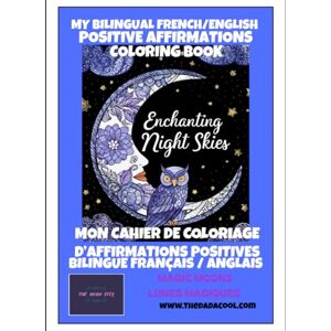 Cool, The Dada Magic Moons My BILINGUAL English/French Coloring Book with AFFIRMATIONS // Mon livre de Coloriages BILINGUE Anglais/Français avec AFFIRMATIONS POSITIVES (Mes Cahiers de Coloriages par The Dada Cool) Cool, The Dada Magic Moons My BILINGUAL English/French Coloring Book with AFFIRMATIONS // Mon livre de Coloriages BILINGUE Anglais/Français avec AFFIRMATIONS POSITIVES (Mes Cahiers de Coloriages par The Dada Cool)