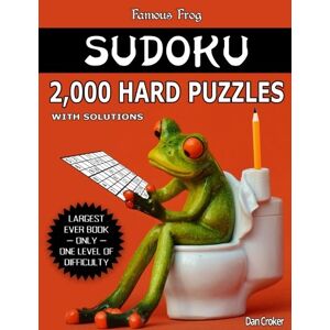Croker, Dan Famous Frog Sudoku 2,000 Hard Puzzles With Solutions: Largest Sudoku Puzzle Book Ever With Only One Level Of Difficulty. No Wasted Puzzles. Great Gift ... Enthusiasts!: Volume 20 (Bathroom Sudoku) Croker, Dan Famous Frog Sudoku 2,000 Hard Puzzles With Solutions: Largest Sudoku Puzzle Book Ever With Only One Level Of Difficulty. No Wasted Puzzles. Great Gift ... Enthusiasts!: Volume 20 (Bathroom Sudoku)