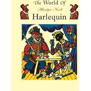 Nicoll, Allardyce The World of Harlequin: A Critical Study of the Commedia dell' Arte Nicoll, Allardyce The World of Harlequin: A Critical Study of the Commedia dell' Arte