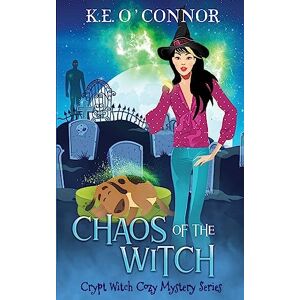 O'Connor, K.E. Chaos of the Witch: 16 (Crypt Witch Cozy Mystery Series) O'Connor, K.E. Chaos of the Witch: 16 (Crypt Witch Cozy Mystery Series)