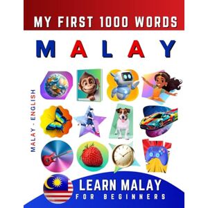 Delarosa, Effie Learn Malay for Beginners, My First 1000 Words: Bilingual Malay English Language Learning Book for Kids & Adults Delarosa, Effie Learn Malay for Beginners, My First 1000 Words: Bilingual Malay English Language Learning Book for Kids & Adults