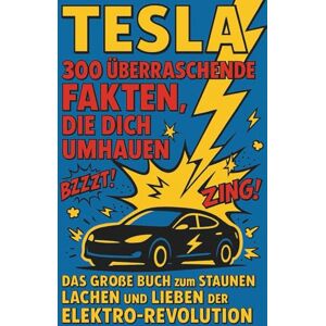Caravan, Chris Tesla – 300 überraschende Fakten, die dich umhauen: Das große Buch zum Staunen, Lachen und Lieben der Elektro-Revolution: Wahre Geschichten, verrückte ... die die Autowelt für immer verändert hat Caravan, Chris Tesla – 300 überraschende Fakten, die dich umhauen: Das große Buch zum Staunen, Lachen und Lieben der Elektro-Revolution: Wahre Geschichten, verrückte ... die die Autowelt für immer verändert hat