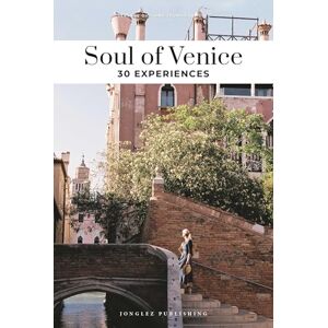 Thomas Jonglez Soul of Venice: A Guide to 30 Exceptional Experiences: 30 unforgettable experiences that capture the soul of Venice (Jonglez Soul of Guides) Thomas Jonglez Soul of Venice: A Guide to 30 Exceptional Experiences: 30 unforgettable experiences that capture the soul of Venice (Jonglez Soul of Guides)