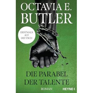 Butler, Octavia E. Die Parabel der Talente: Dystopischer Roman von New York Times Bestsellerautorin – Octavia knew Roman Butler, Octavia E. Die Parabel der Talente: Dystopischer Roman von New York Times Bestsellerautorin – Octavia knew Roman