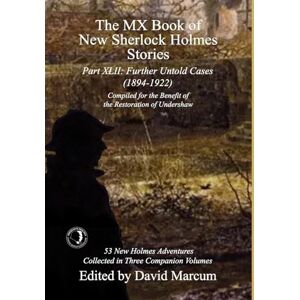 The MX Book of New Sherlock Holmes Stories Part XLII: Further Untold Cases 1894-1922: 42 The MX Book of New Sherlock Holmes Stories Part XLII: Further Untold Cases 1894-1922: 42