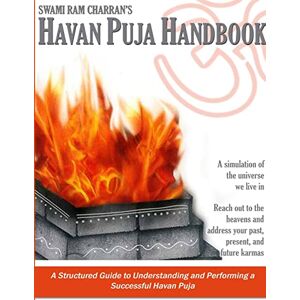 Charran, Swami Ram Havan Puja Handbook The Fire Ritual Charran, Swami Ram Havan Puja Handbook The Fire Ritual
