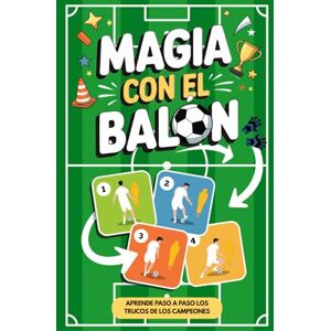 Ambrosini, Roberto Magia con el Balón – Fintas y Trucos de Fútbol para Niños y Preadolescentes: Guía paso a paso para sorprender a amigos y adversarios con truquitos de los más grandes (Regalos de Fútbol para Niños) Ambrosini, Roberto Magia con el Balón – Fintas y Trucos de Fútbol para Niños y Preadolescentes: Guía paso a paso para sorprender a amigos y adversarios con truquitos de los más grandes (Regalos de Fútbol para Niños)