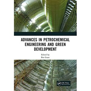 CRC Press Advances in Petrochemical Engineering and Green Development: Proceedings of the 3rd International Conference on Petrochemical Engineering and Green Development ... 2022), Shanghai, China, 25-27 February 2022 CRC Press Advances in Petrochemical Engineering and Green Development: Proceedings of the 3rd International Conference on Petrochemical Engineering and Green Development ... 2022), Shanghai, China, 25-27 February 2022