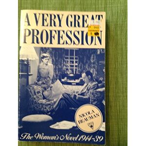 Nicola Beauman A Very Great Profession: The Woman's Novel 1914-39 Nicola Beauman A Very Great Profession: The Woman's Novel 1914-39